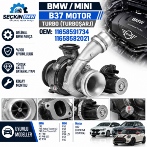 BMW F40 F45 ACTİVE TOURER LCI F46 GRAN TOURER LCI X1 F48 X1 F48 LCI X2 F39 MINI F56 F55 F54 F54 LCI F57 F60 B37 Turbo Şarj OEM 11658591734