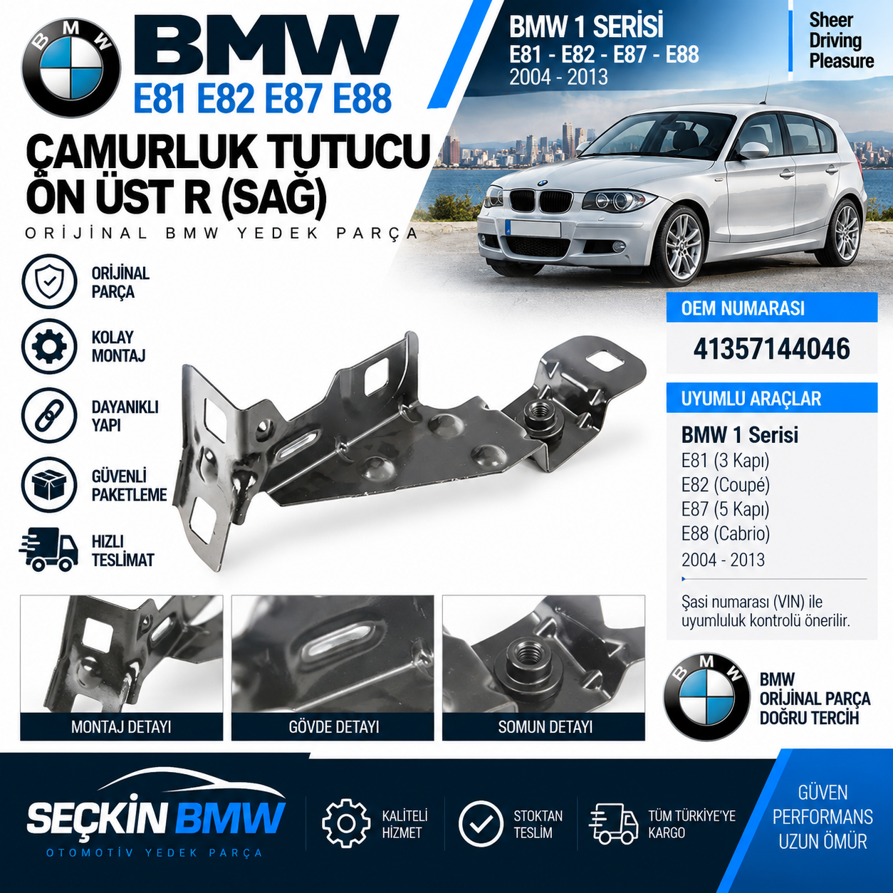 BMW E81 E82 E87 E88 Çamurluk Tutucu Ön Üst R OEM 41357144046